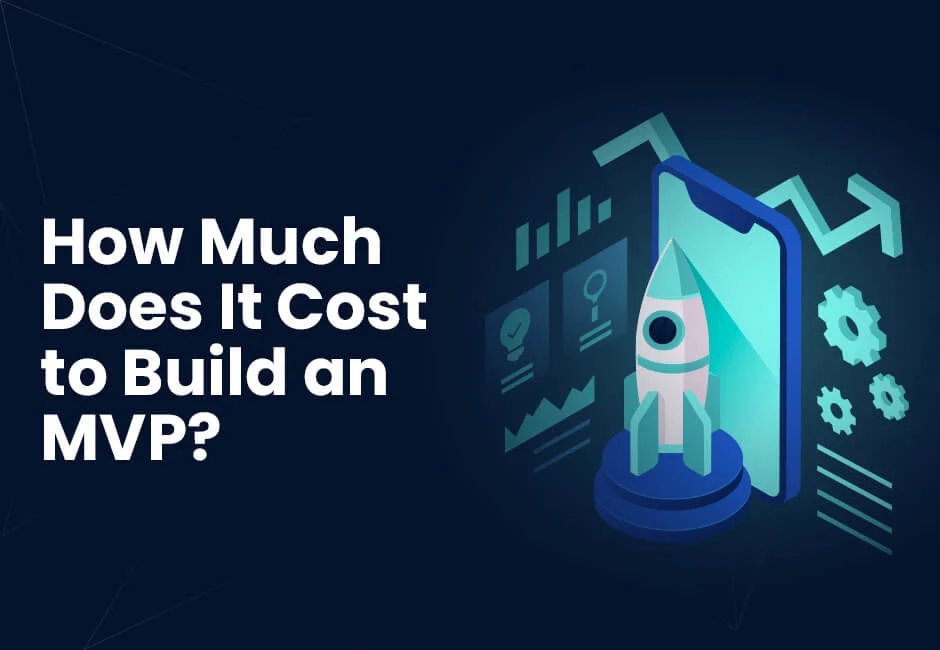 How Much Does It Cost to Build an MVP