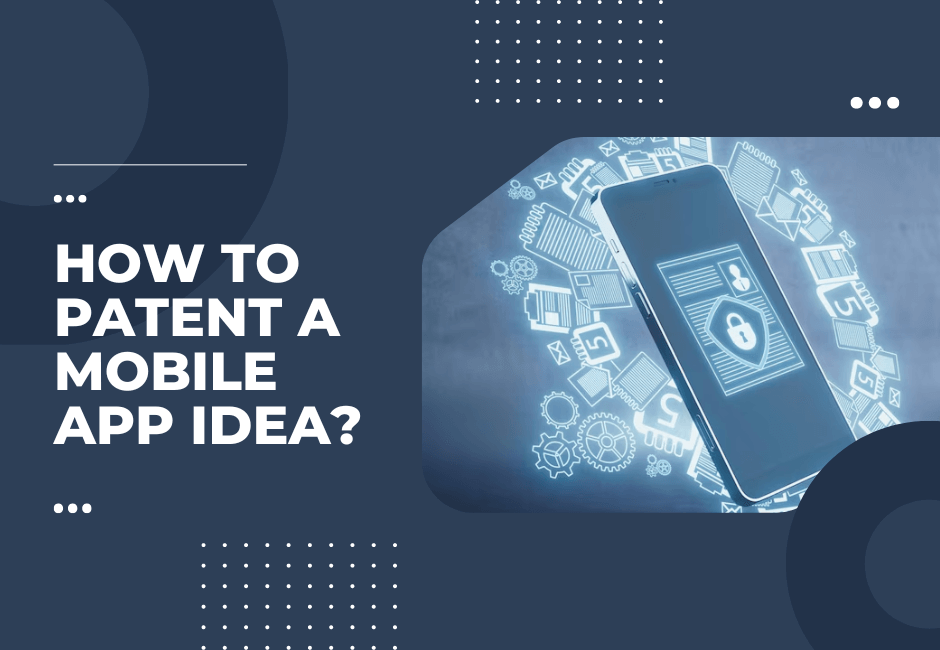 How To Patent A Mobile App Idea
