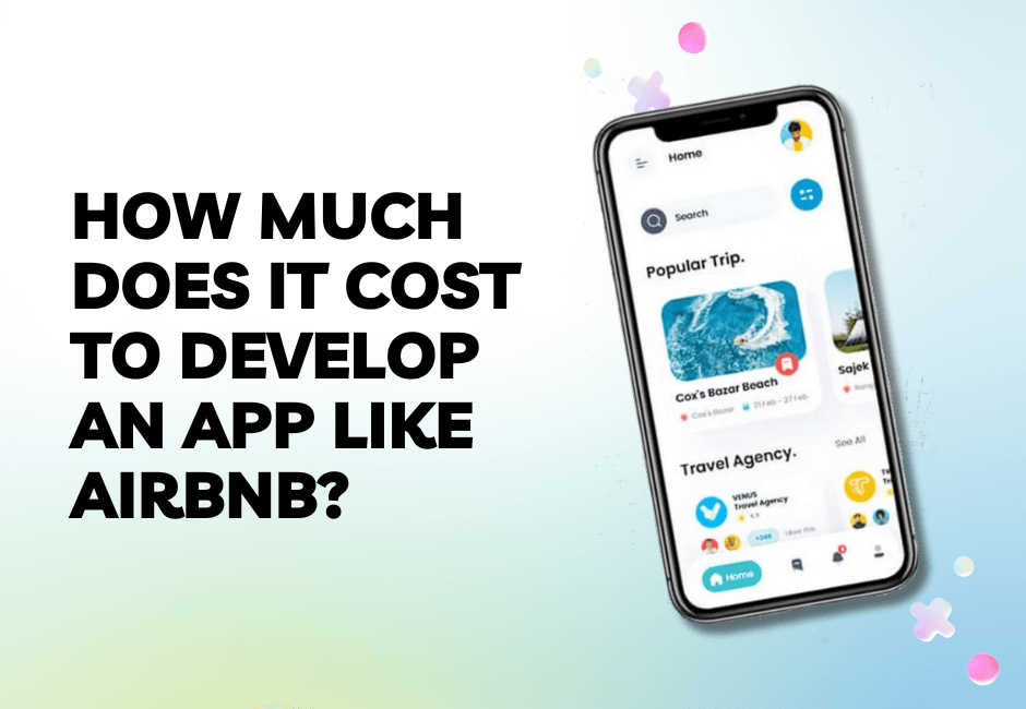 Cost To Develop an App Like Airbnb