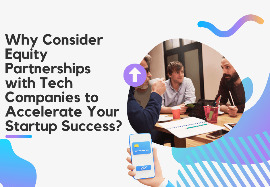 Equity Partnerships with Tech Companies