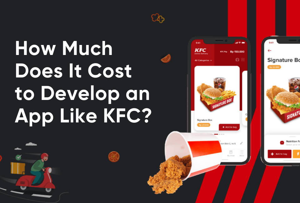 Cost to Develop an App Like KFC